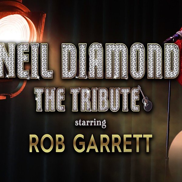 Neil Diamond The Tribute: Starring Rob Garrett