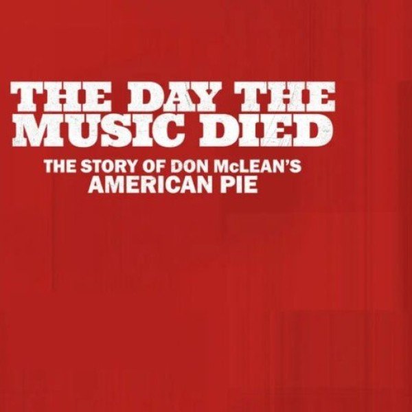 The Day The Music Died: The Story of Don McLean's "American Pie"