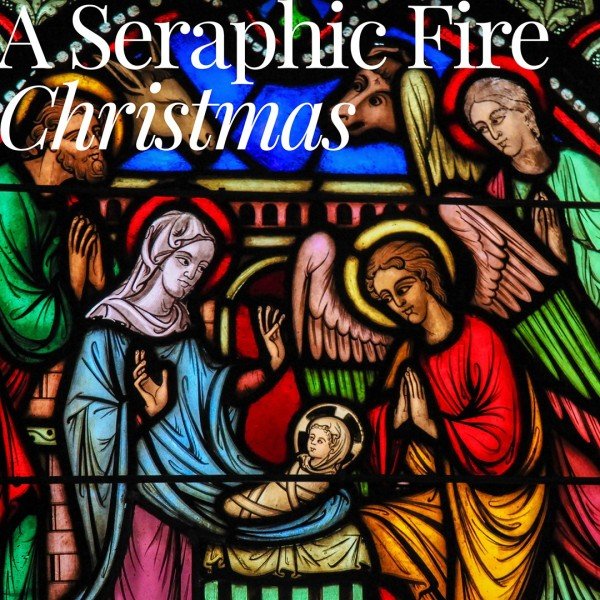 A Seraphic Fire Christmas