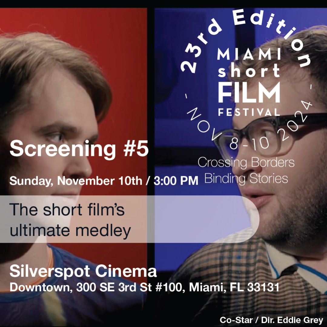 MIAMI short FILM FESTIVAL - Screening # 5 - Nov. 10 – 3 PM / Silverspot