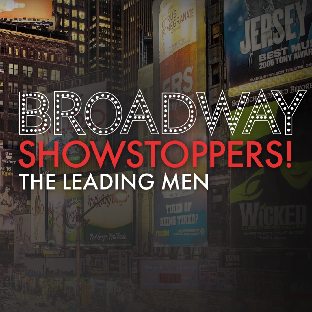 Symphony of the Americas: Broadway Showstoppers: The Leading Men