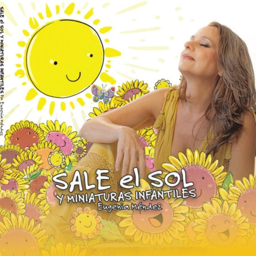 Eugenia Mendez - Album Launch: Sale el Sol y Miniaturas Infantiles