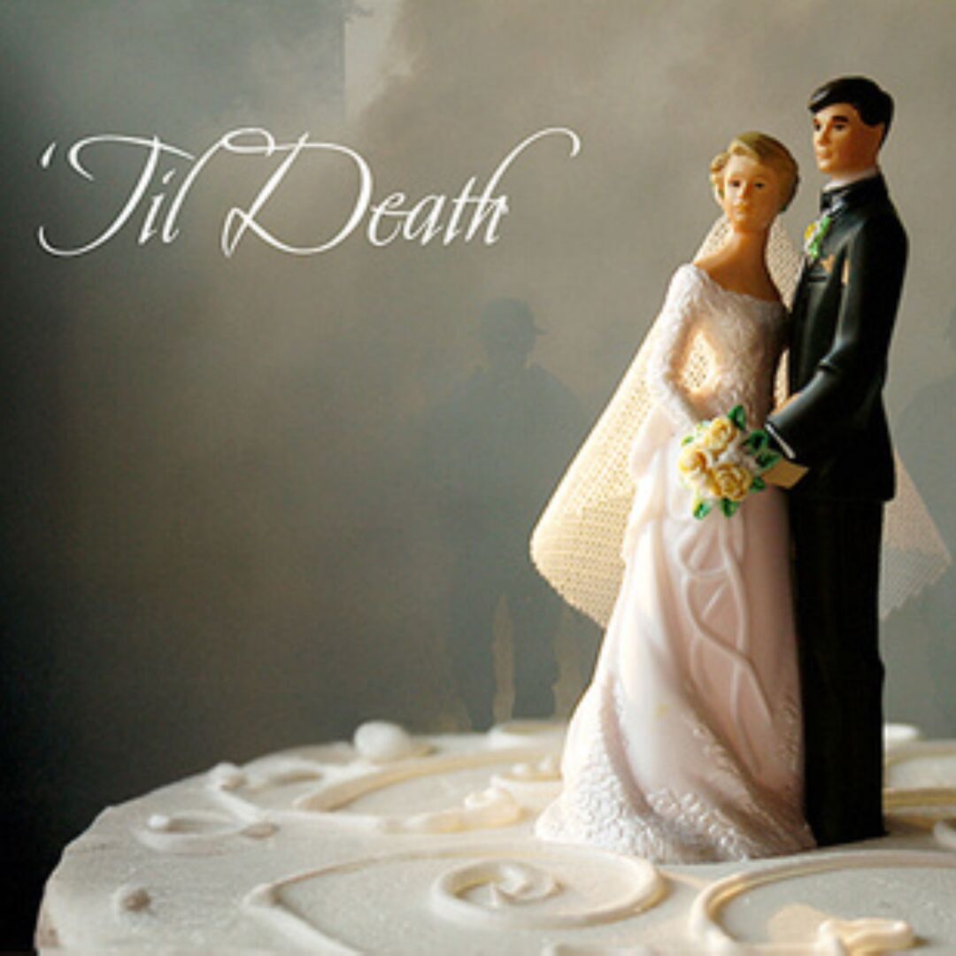 ‘TIL DEATH