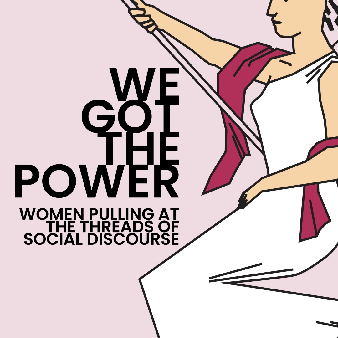 77 Women Pulling at the Threads of Social Discourse, FAMA + Guests: We Got The Power