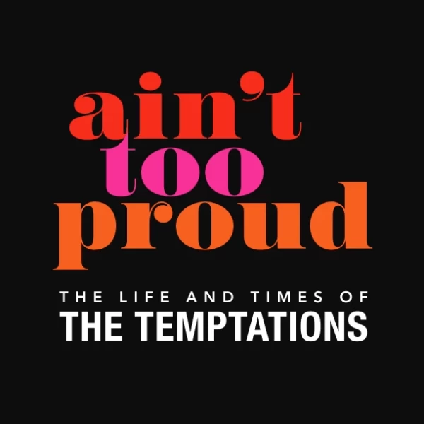 Ain't Too Proud - The Life and times of the Temptations