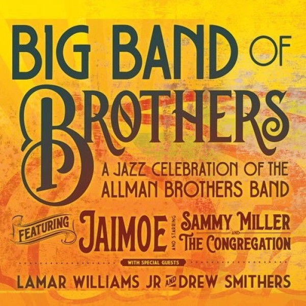 BIG BAND OF BROTHERS: A JAZZ CELEBRATION OF THE ALLMAN BROTHERS