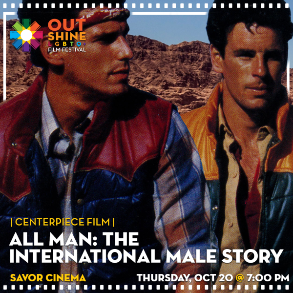 OUTshine's Centerpiece Film & Party: All Man, The International Male Story