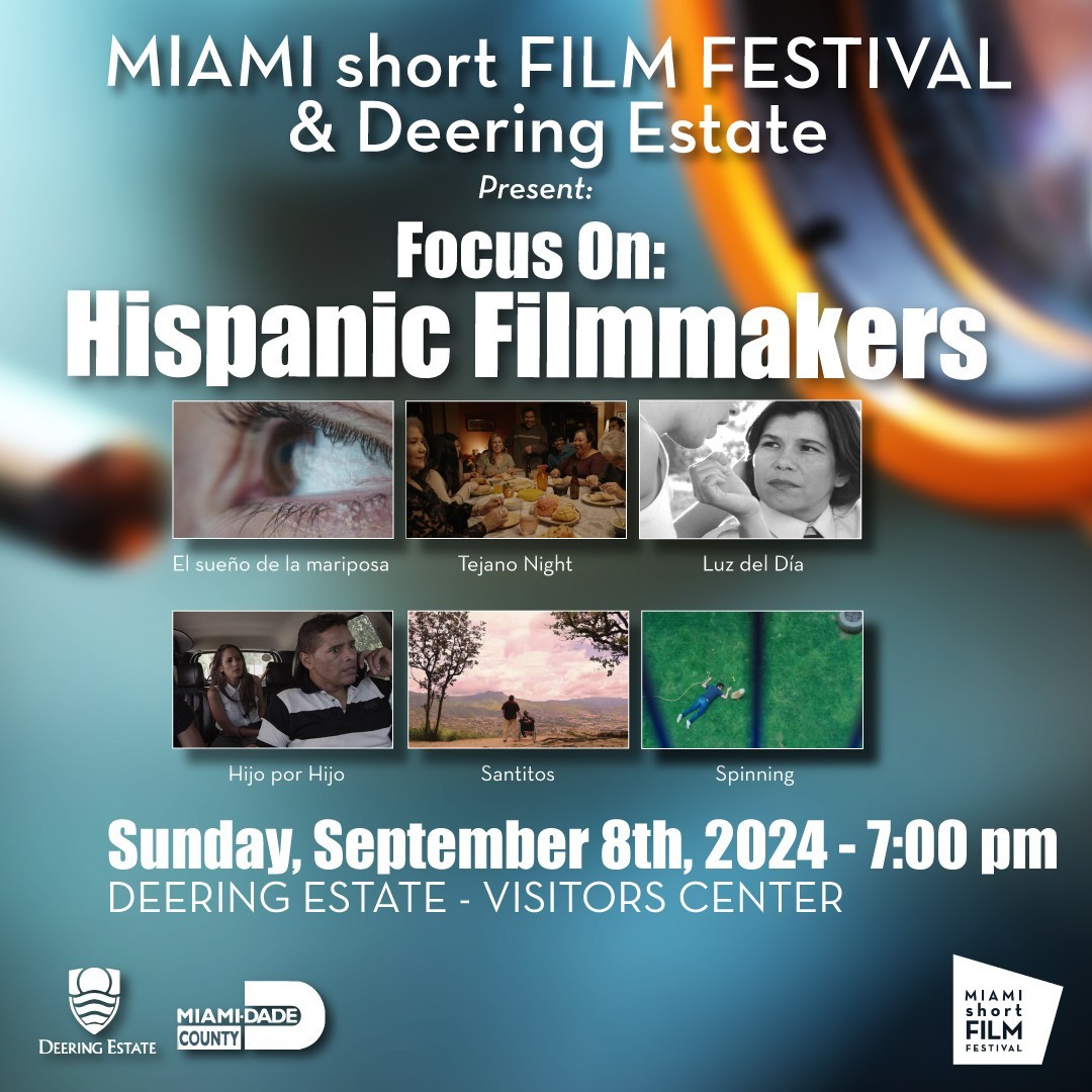 𝑭𝒐𝒄𝒖𝒔 𝑶𝒏: 𝑯𝒊𝒔𝒑𝒂𝒏𝒊𝒄 𝑭𝒊𝒍𝒎𝒎𝒂𝒌𝒆𝒓𝒔 presented by MIAMI short FILM FESTIVAL & Deering Estate