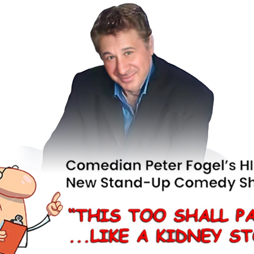 "THIS TOO SHALL PASS... LIKE A KIDNEY STONE!"- Peter Fogel's NEW Baby-Boomer Com