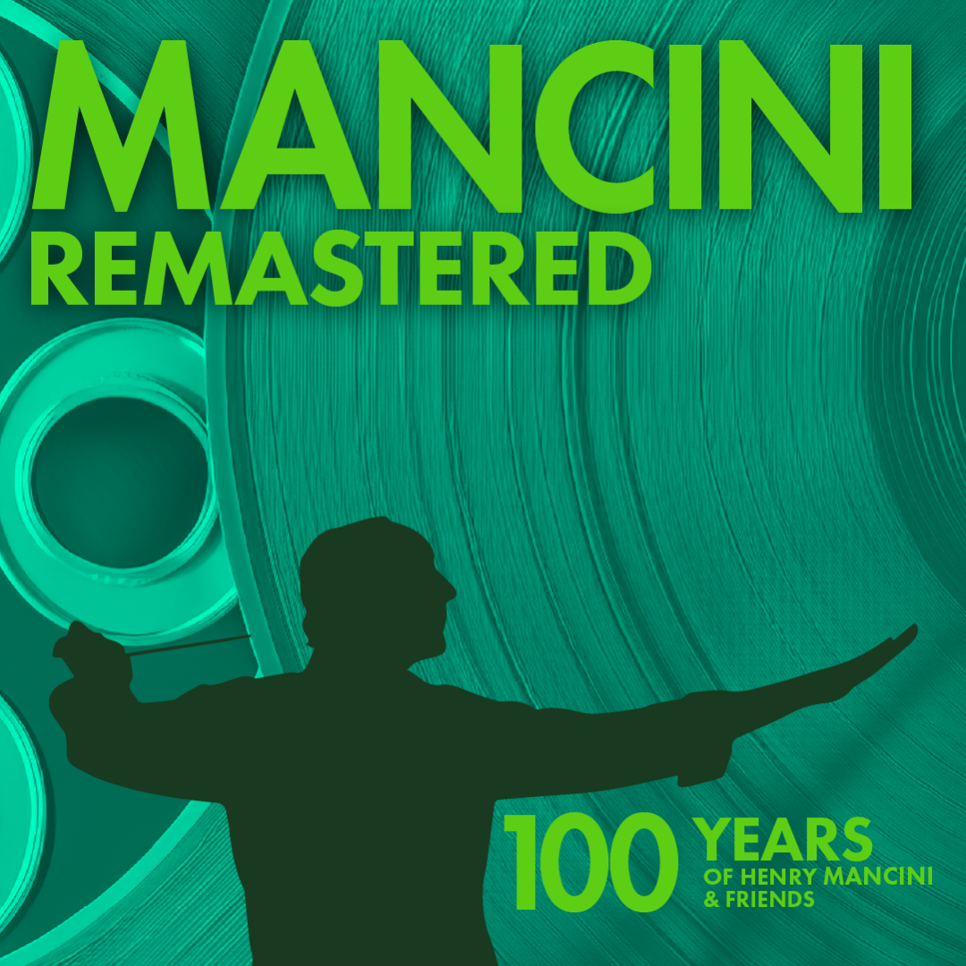 Symphony of the Americas: Mancini Remastered – 100 Years of Henry Mancini & Friends